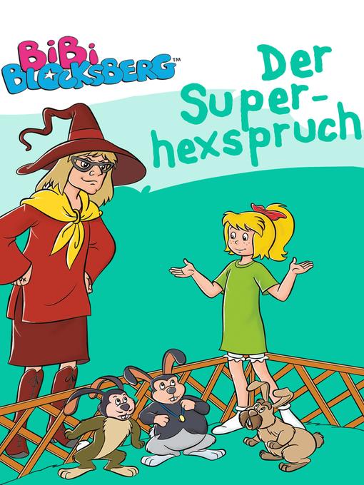 Title details for Bibi Blocksberg--Der Superhexspruch by Vincent Andreas - Available